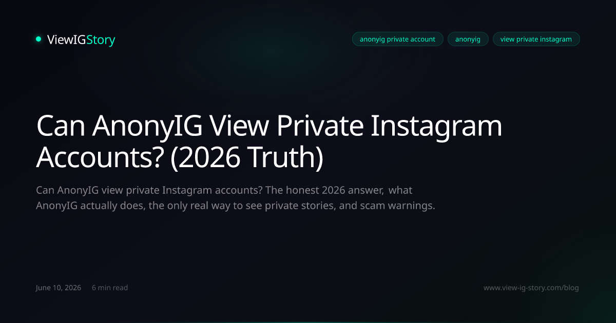 Can AnonyIG View Private Instagram Accounts? (2026 Truth)