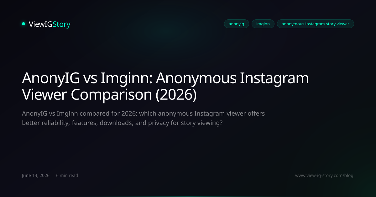 AnonyIG vs Imginn: Anonymous Instagram Viewer Comparison (2026)