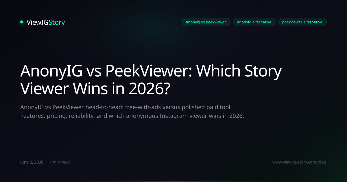 AnonyIG vs PeekViewer: Which Story Viewer Wins in 2026?