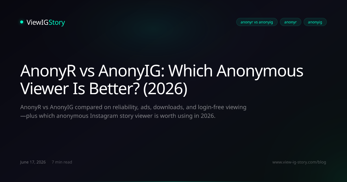 AnonyR vs AnonyIG: Which Anonymous Viewer Is Better? (2026)