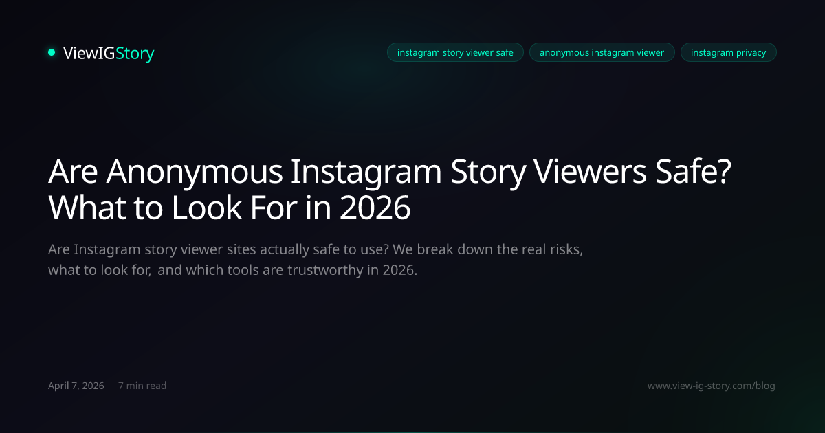 Are Anonymous Instagram Story Viewers Safe? What to Look For in 2026