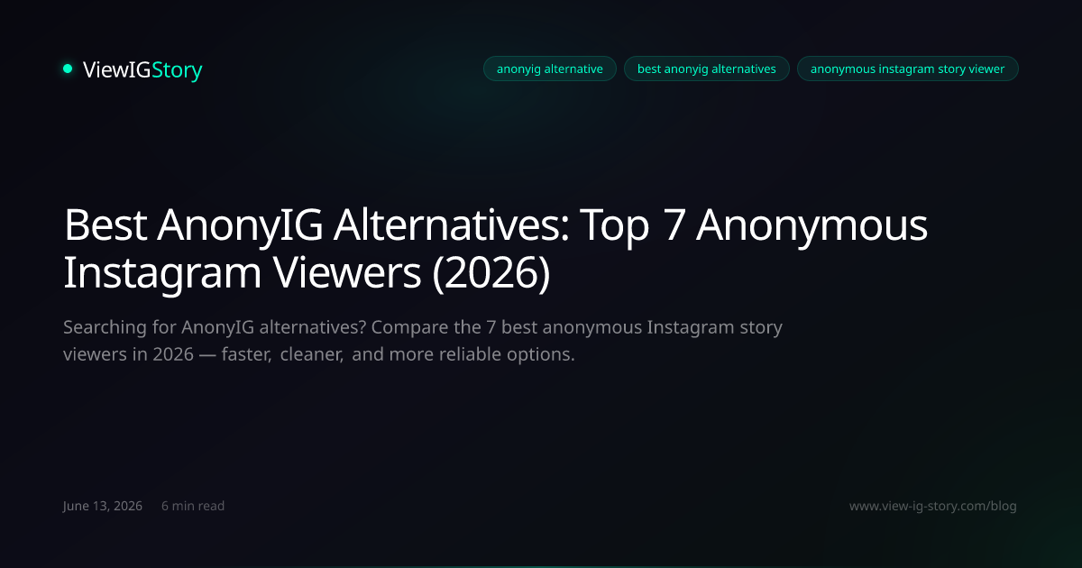 Best AnonyIG Alternatives: Top 7 Anonymous Instagram Viewers (2026)