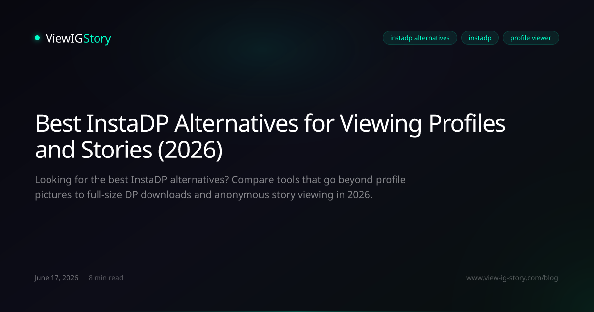 Best InstaDP Alternatives for Viewing Profiles and Stories (2026)