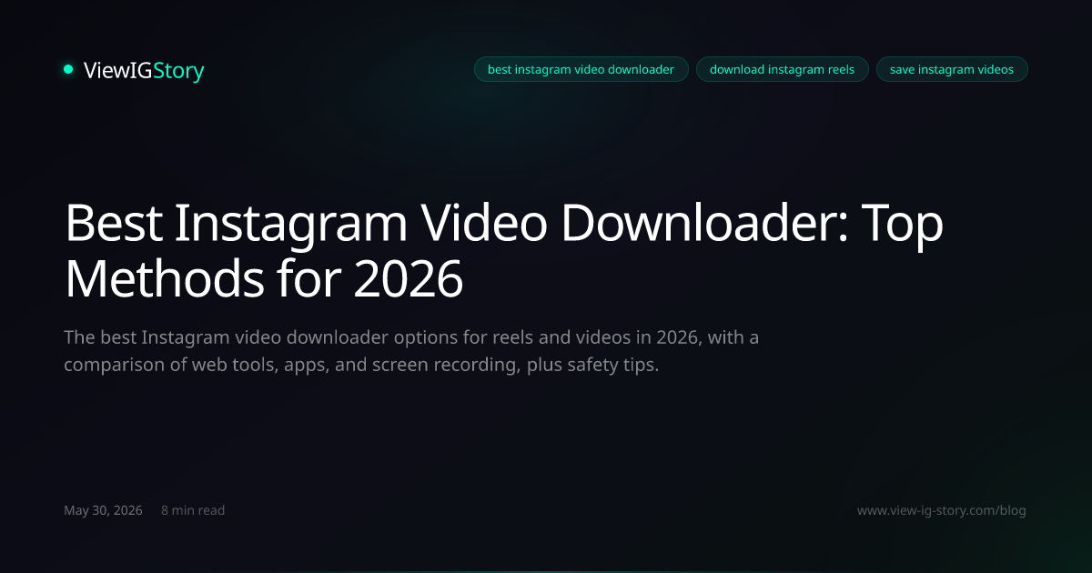 Best Instagram Video Downloader: Top Methods for 2026