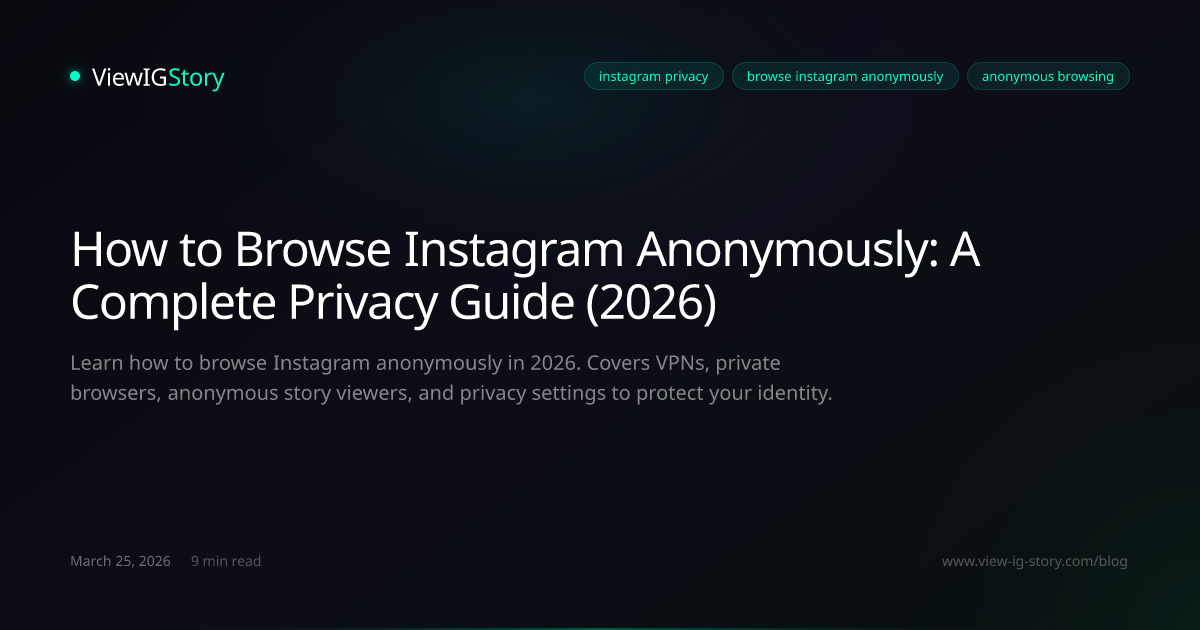 How to Browse Instagram Anonymously: A Complete Privacy Guide (2026)