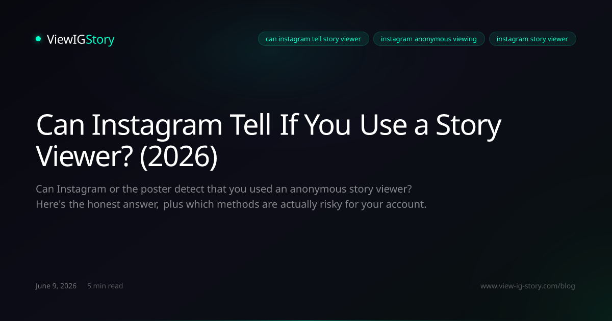 Can Instagram Tell If You Use a Story Viewer? (2026)