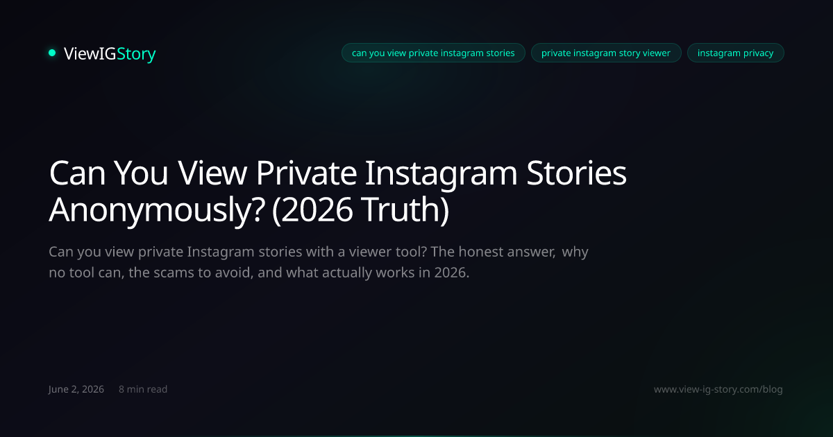 Can You View Private Instagram Stories Anonymously? (2026 Truth)