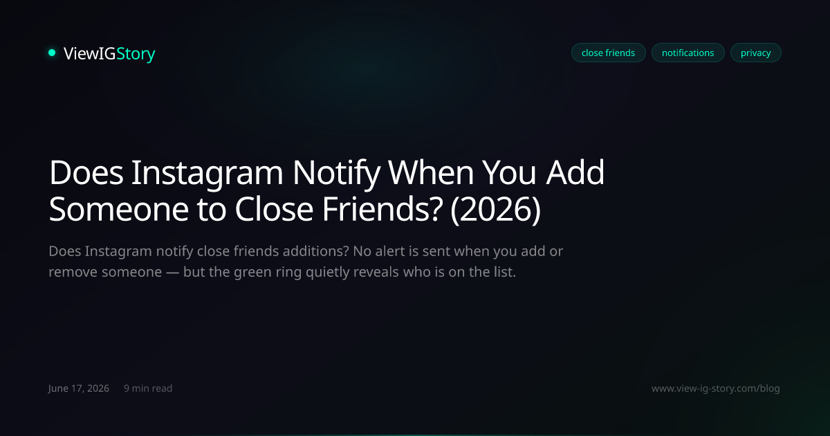 Does Instagram Notify When You Add Someone to Close Friends? (2026)
