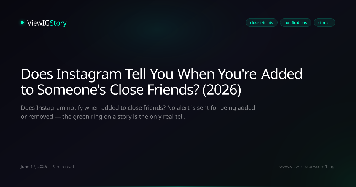 Does Instagram Tell You When You're Added to Someone's Close Friends? (2026)