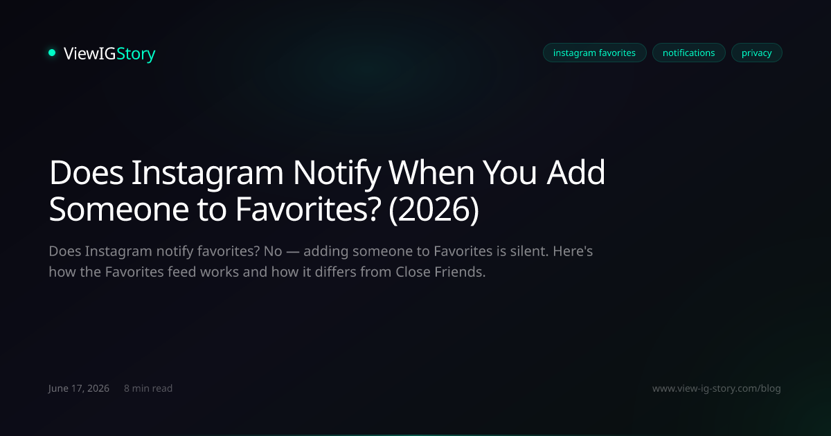 Does Instagram Notify When You Add Someone to Favorites? (2026)