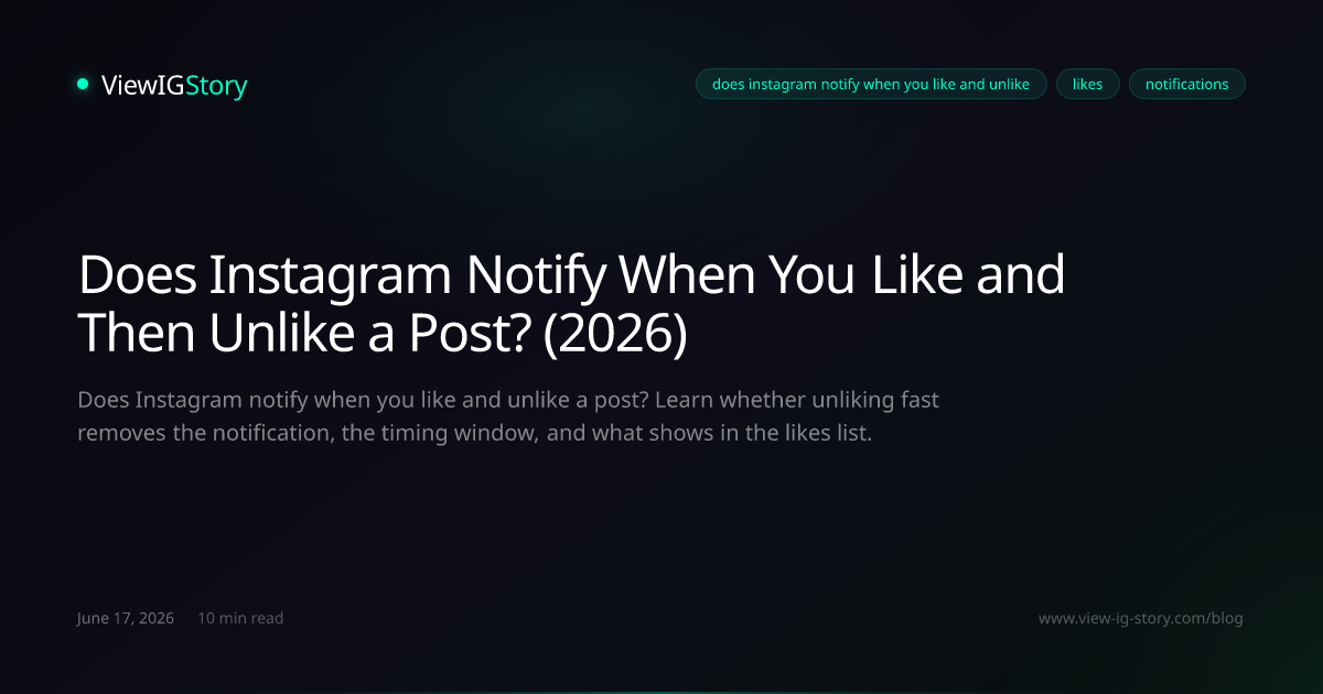 Does Instagram Notify When You Like and Then Unlike a Post? (2026)