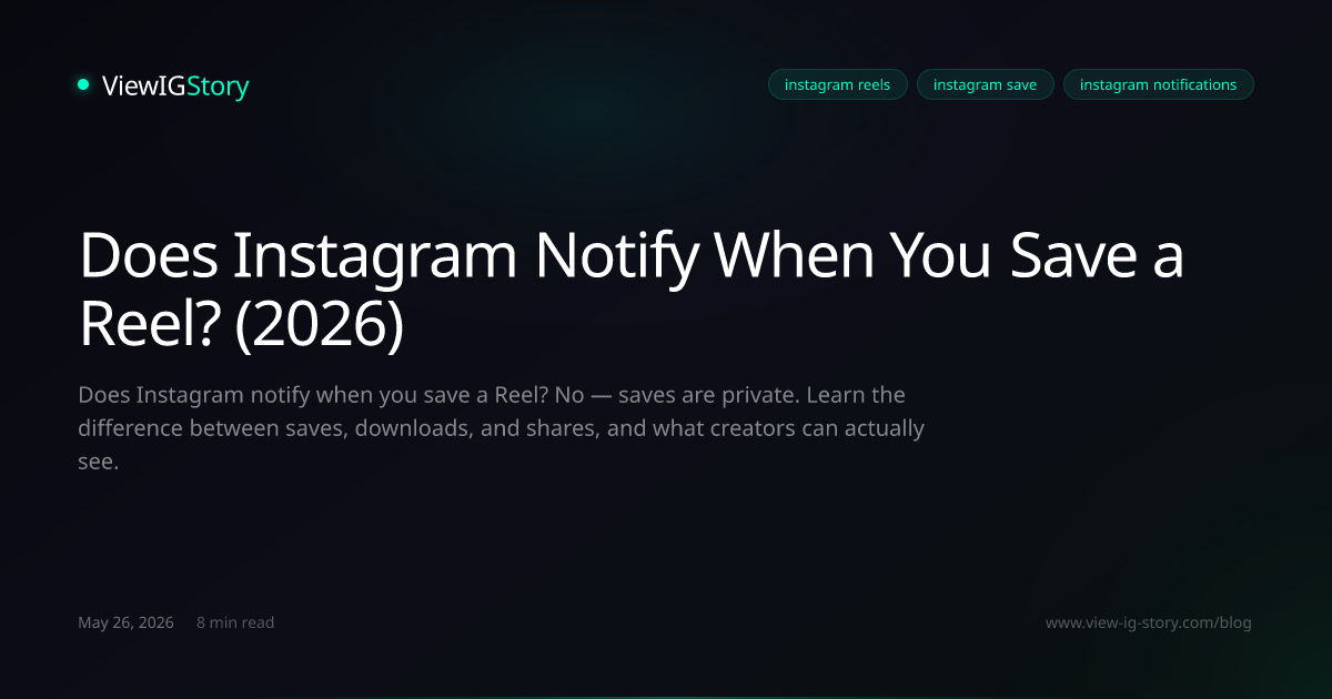 Does Instagram Notify When You Save a Reel? (2026)