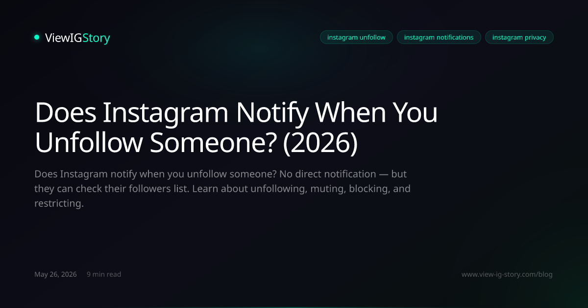 Does Instagram Notify When You Unfollow Someone? (2026)