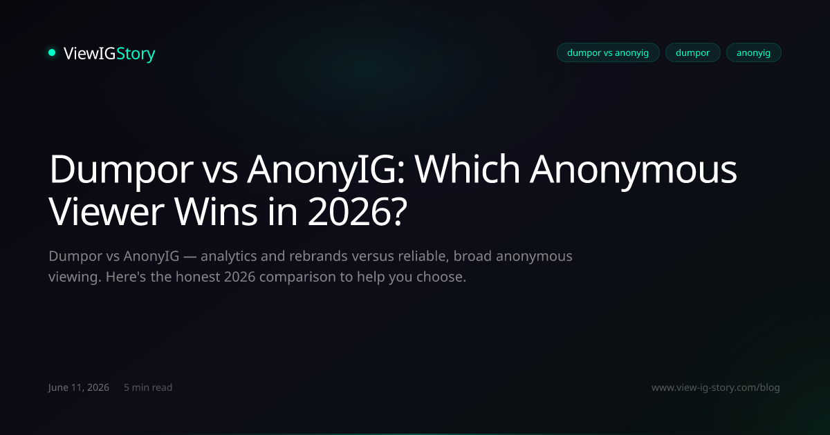 Dumpor vs AnonyIG: Which Anonymous Viewer Wins in 2026?