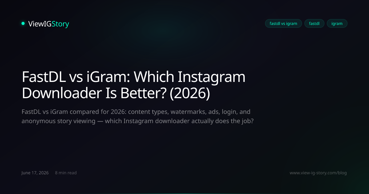 FastDL vs iGram: Which Instagram Downloader Is Better? (2026)