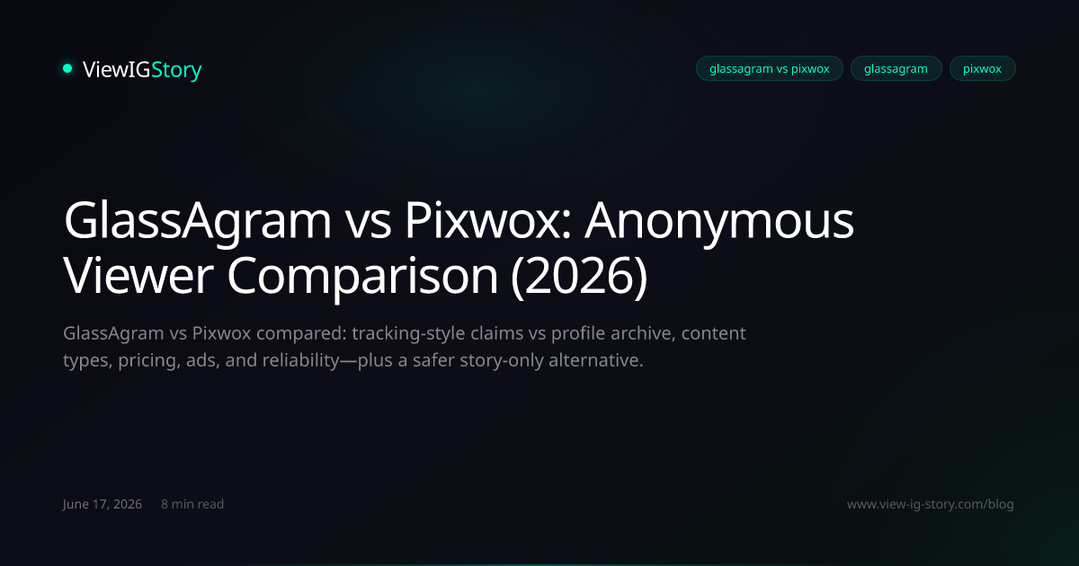 GlassAgram vs Pixwox: Anonymous Viewer Comparison (2026)