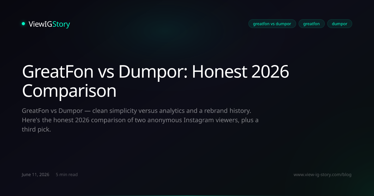 GreatFon vs Dumpor: Honest 2026 Comparison