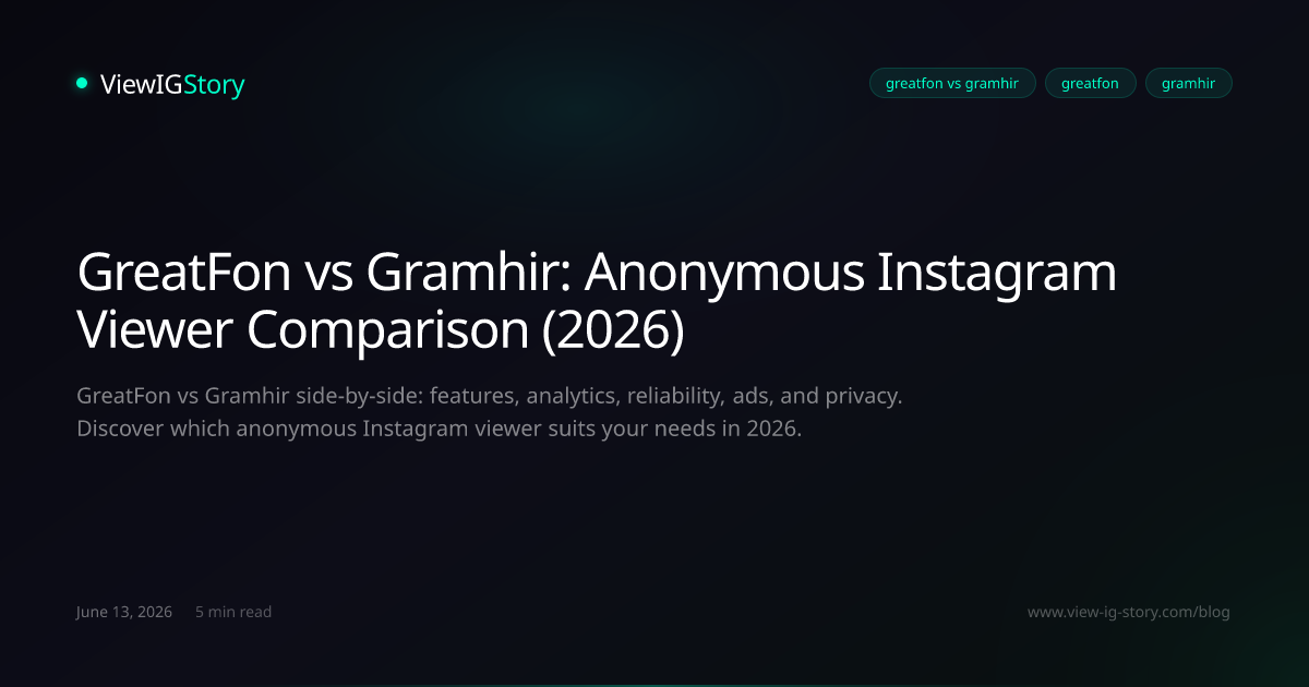 GreatFon vs Gramhir: Anonymous Instagram Viewer Comparison (2026)