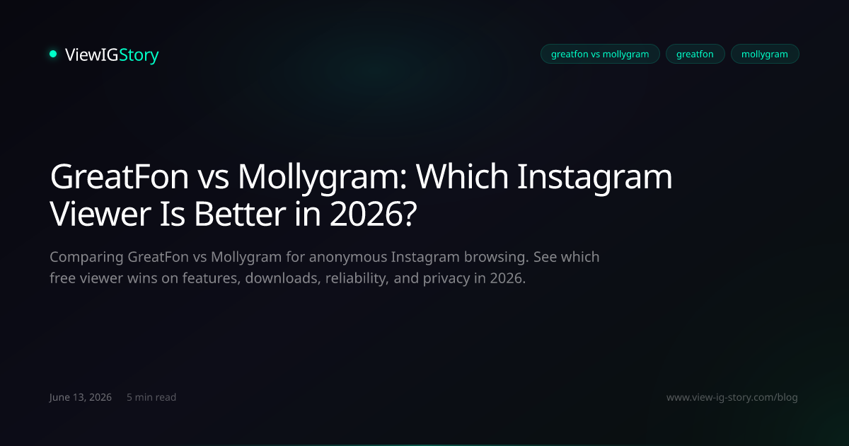 GreatFon vs Mollygram: Which Instagram Viewer Is Better in 2026?
