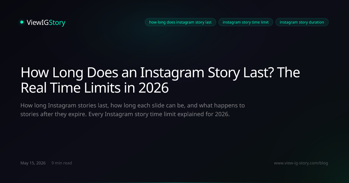 How Long Does an Instagram Story Last? The Real Time Limits in 2026