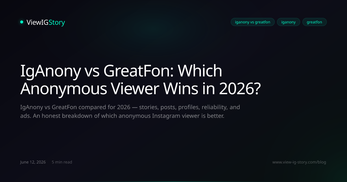 IgAnony vs GreatFon: Which Anonymous Viewer Wins in 2026?