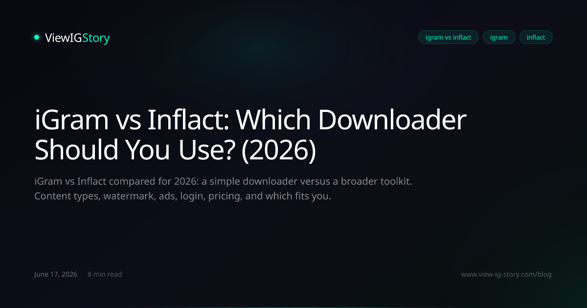 iGram vs Inflact: Which Downloader Should You Use? (2026)