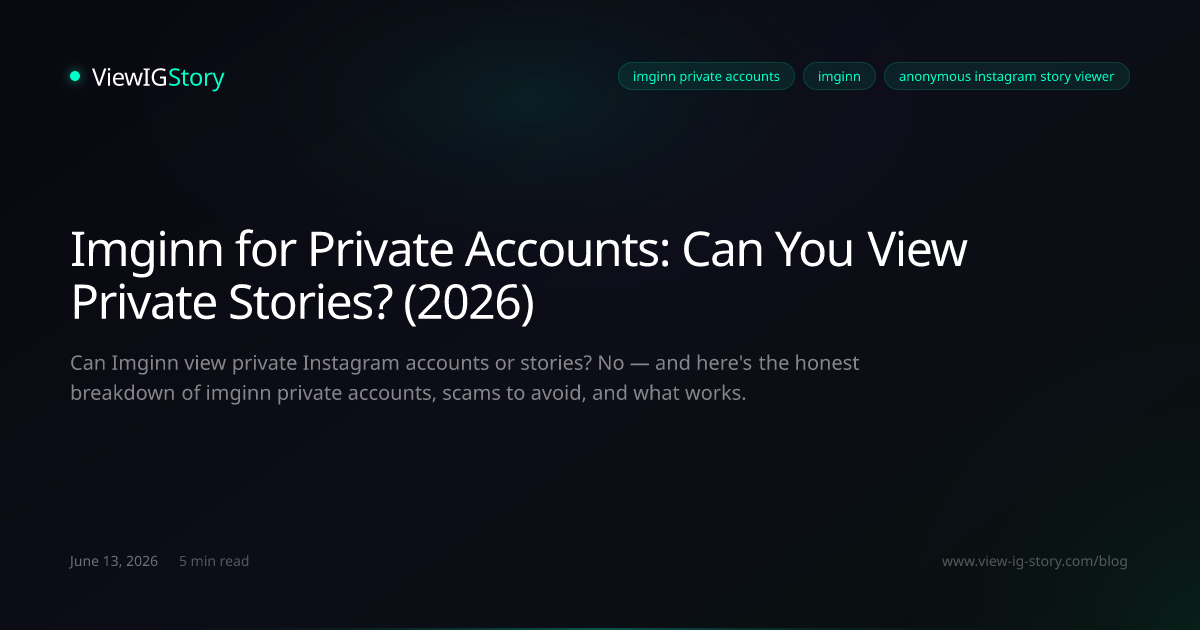 Imginn for Private Accounts: Can You View Private Stories? (2026)