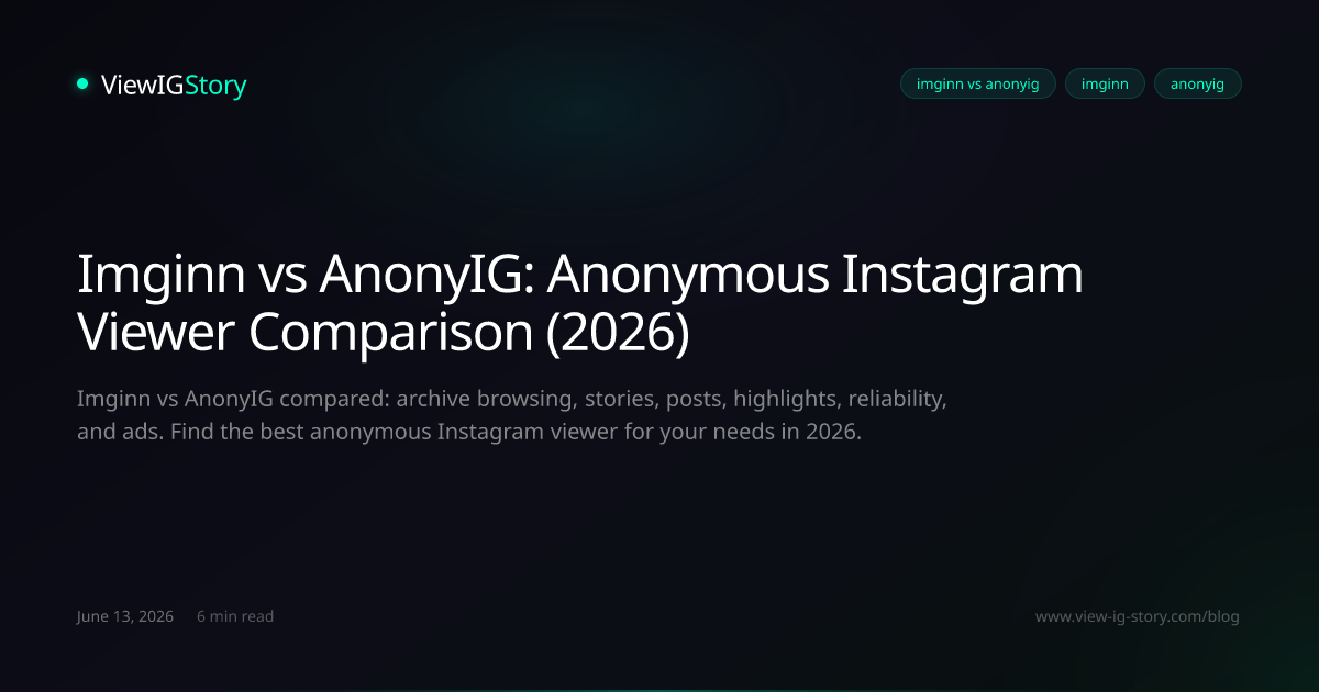 Imginn vs AnonyIG: Anonymous Instagram Viewer Comparison (2026)