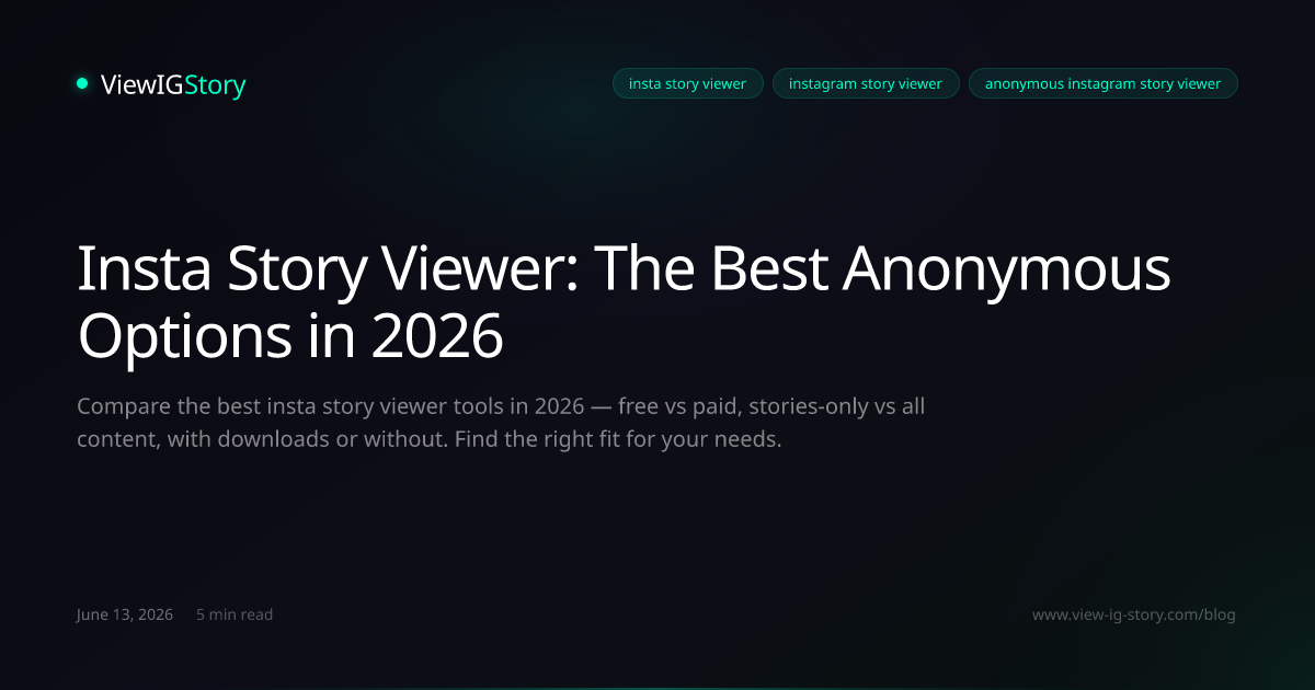 Insta Story Viewer: The Best Anonymous Options in 2026