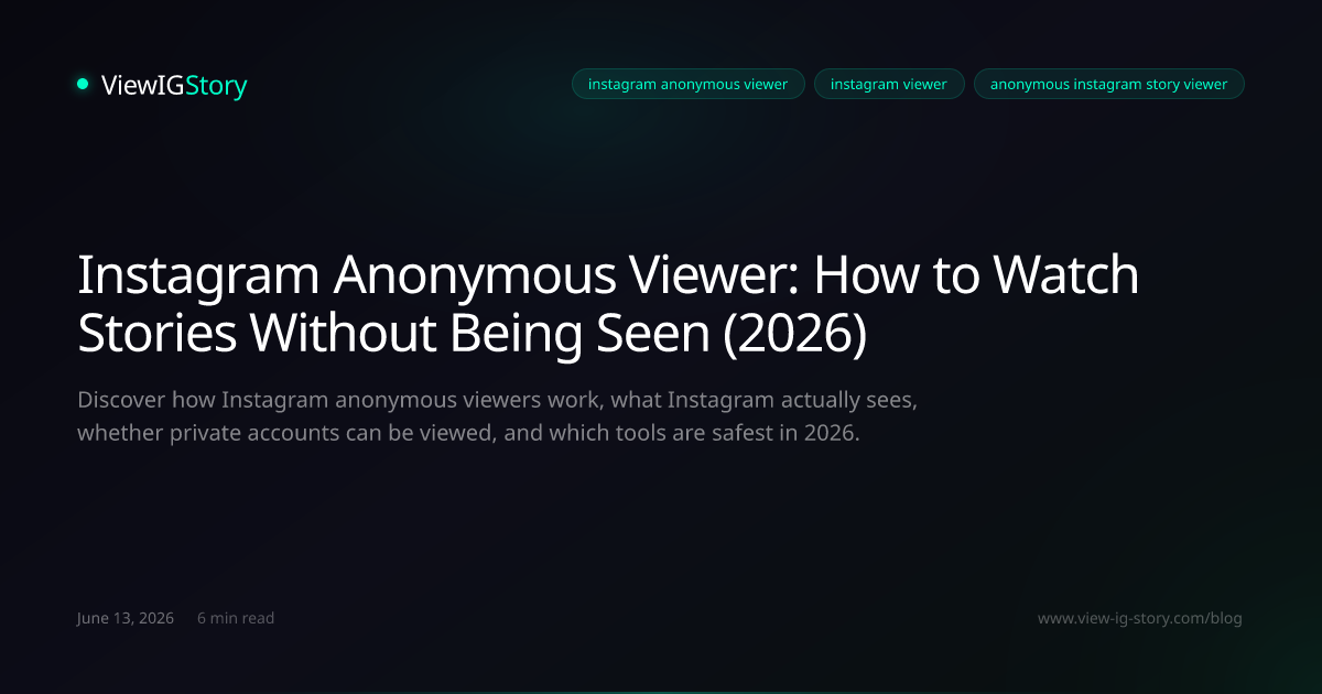 Instagram Anonymous Viewer: How to Watch Stories Without Being Seen (2026)