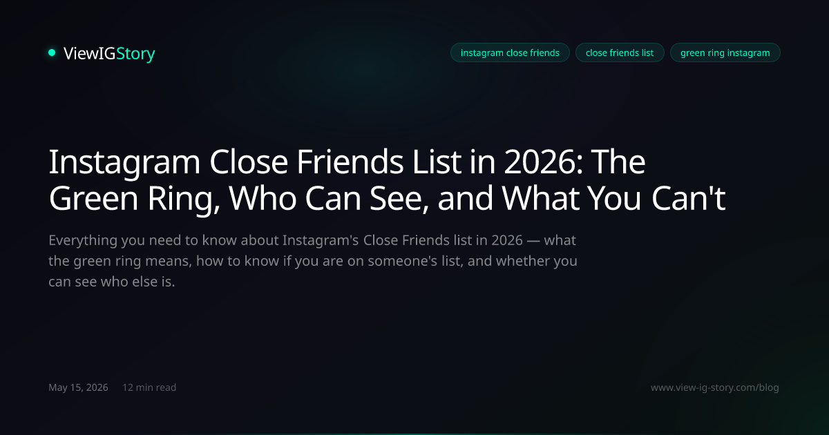 Instagram Close Friends List in 2026: The Green Ring, Who Can See, and What You Can't