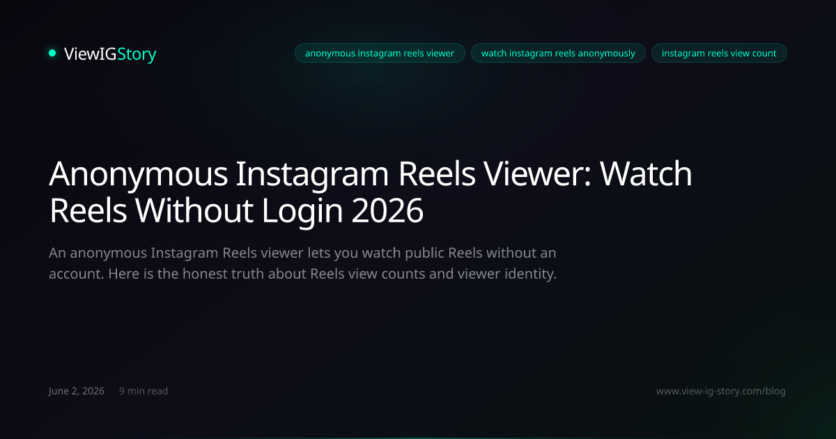 Anonymous Instagram Reels Viewer: Watch Reels Without Login 2026