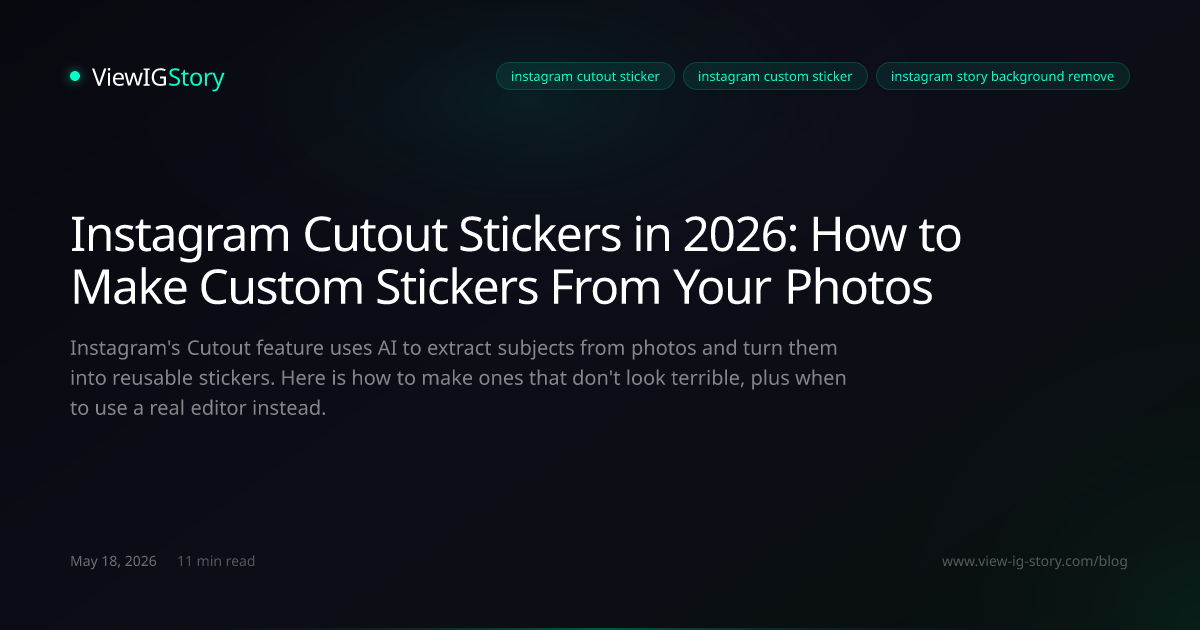 Instagram Cutout Stickers in 2026: How to Make Custom Stickers From Your Photos
