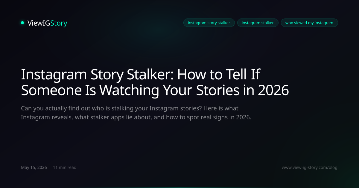 Instagram Story Stalker: How to Tell If Someone Is Watching Your Stories in 2026