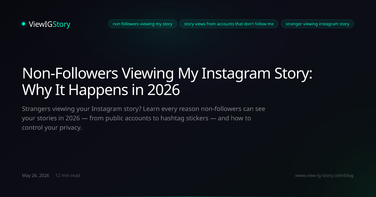 Non-Followers Viewing My Instagram Story: Why It Happens in 2026