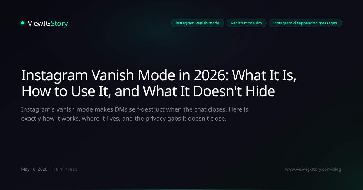 Instagram Vanish Mode in 2026: What It Is, How to Use It, and What It Doesn't Hide