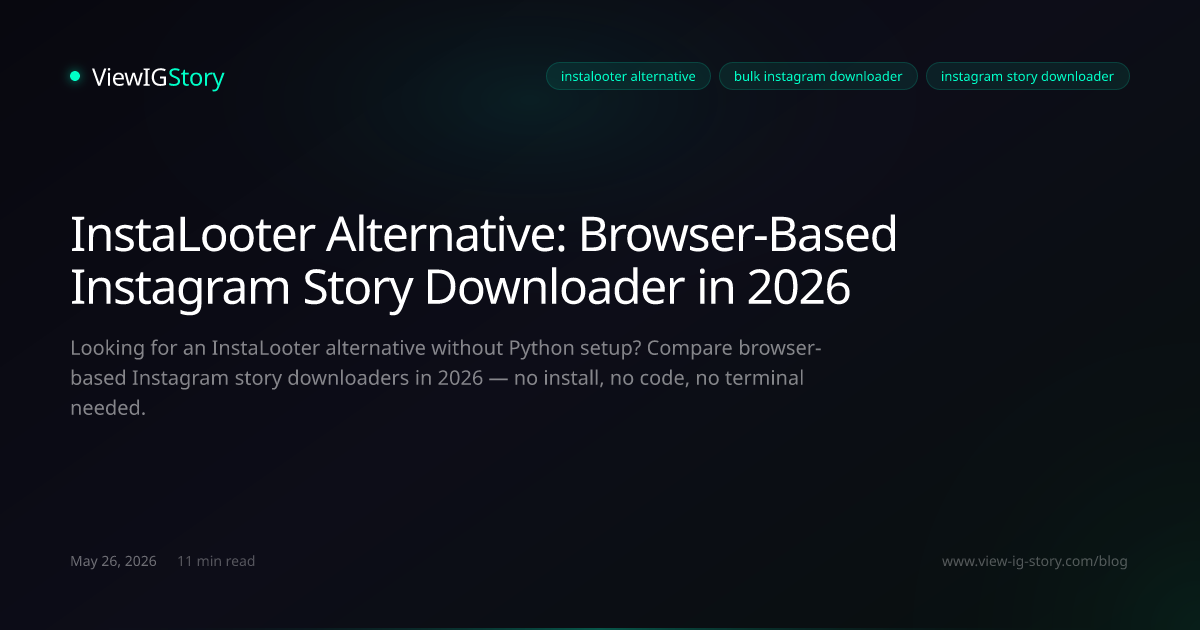 InstaLooter Alternative: Browser-Based Instagram Story Downloader in 2026