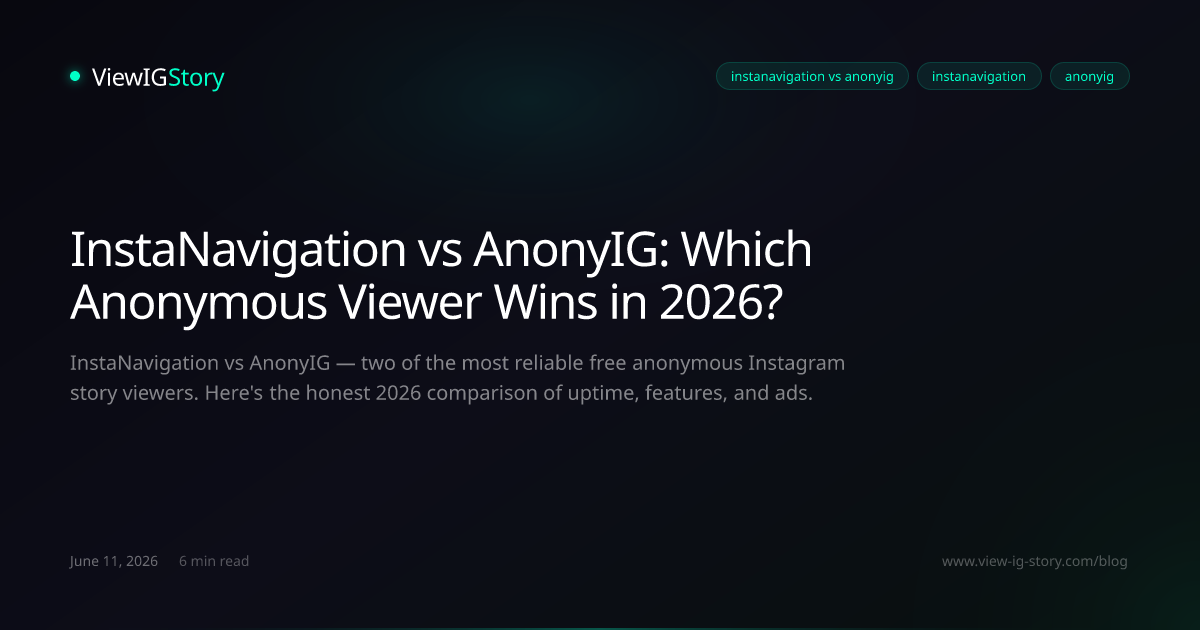 InstaNavigation vs AnonyIG: Which Anonymous Viewer Wins in 2026?