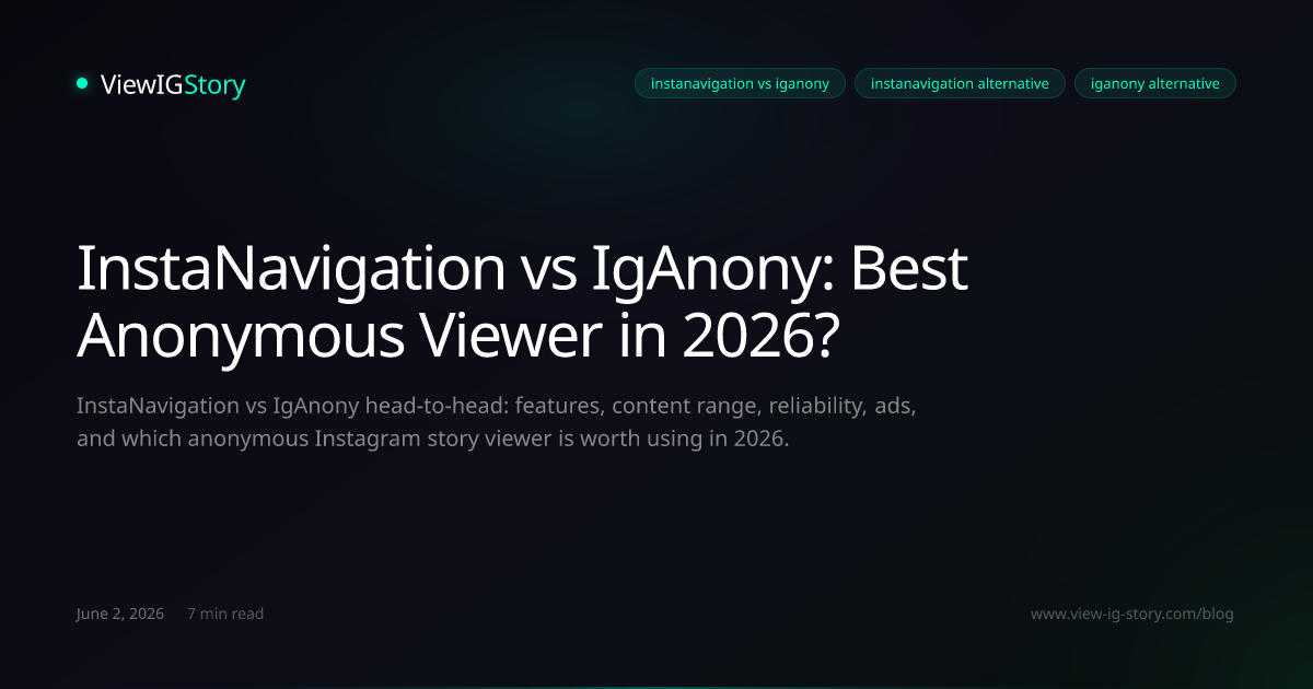 InstaNavigation vs IgAnony: Best Anonymous Viewer in 2026?