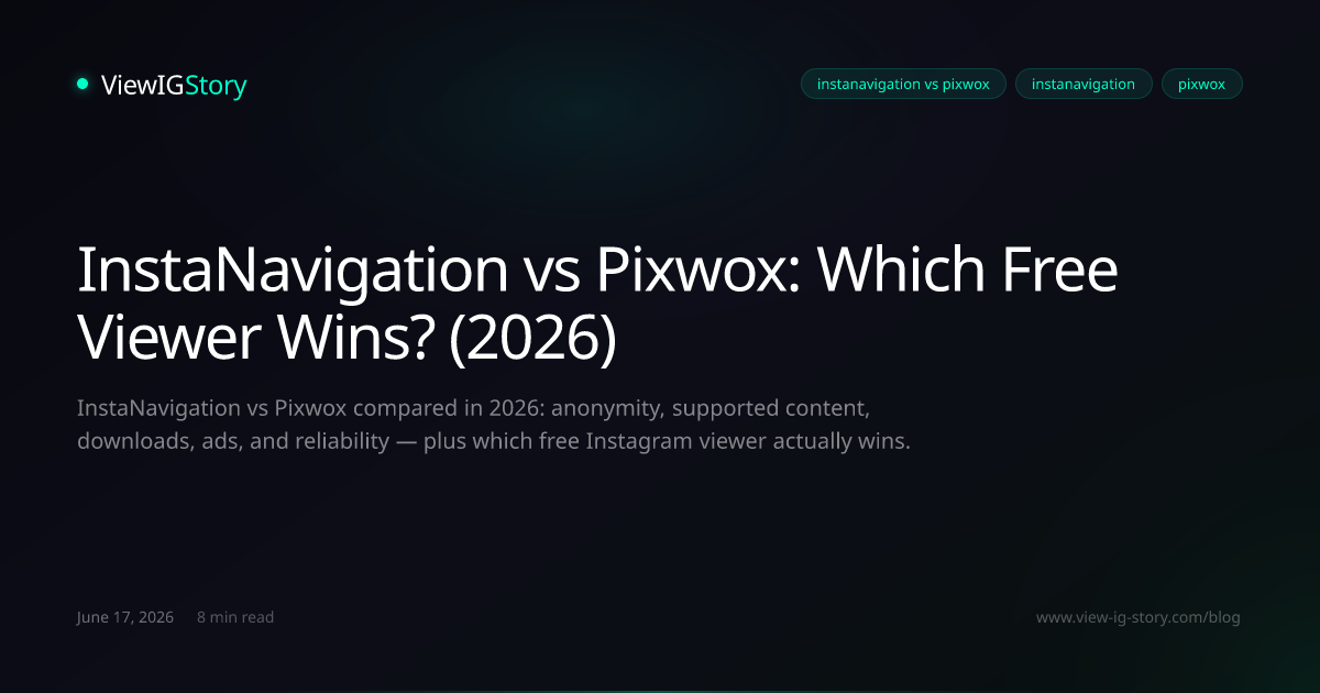 InstaNavigation vs Pixwox: Which Free Viewer Wins? (2026)