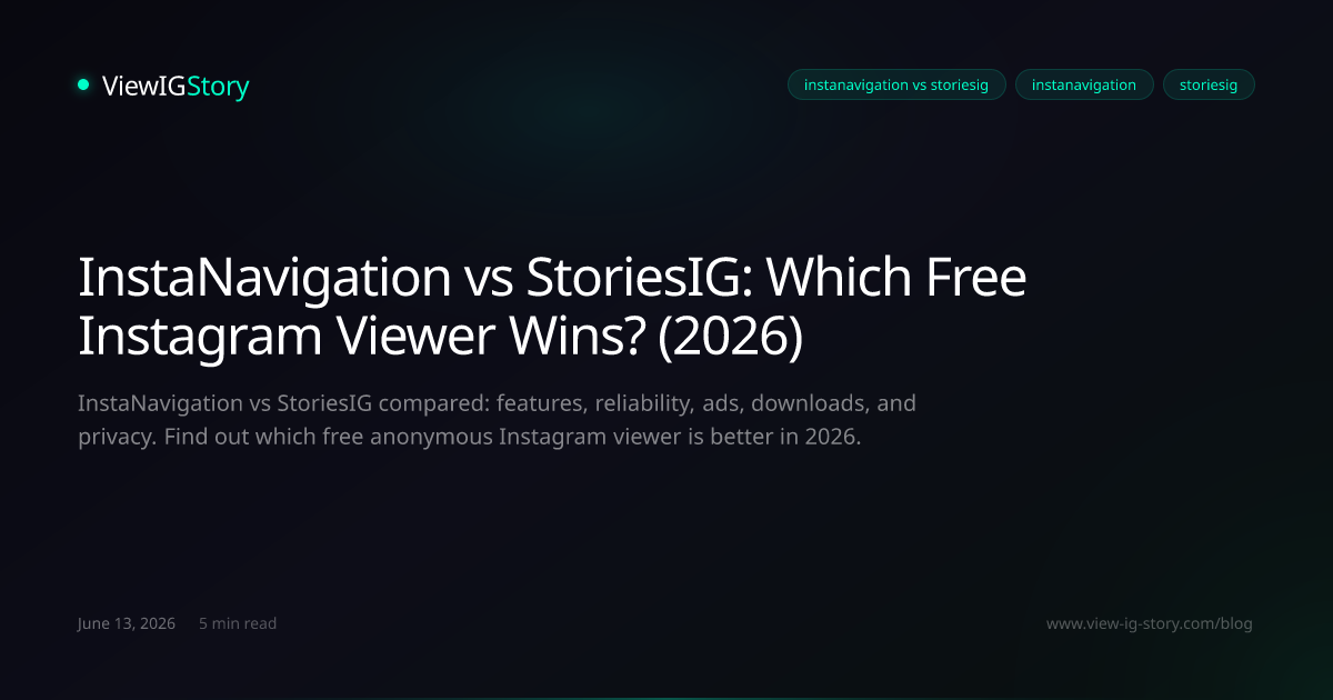 InstaNavigation vs StoriesIG: Which Free Instagram Viewer Wins? (2026)