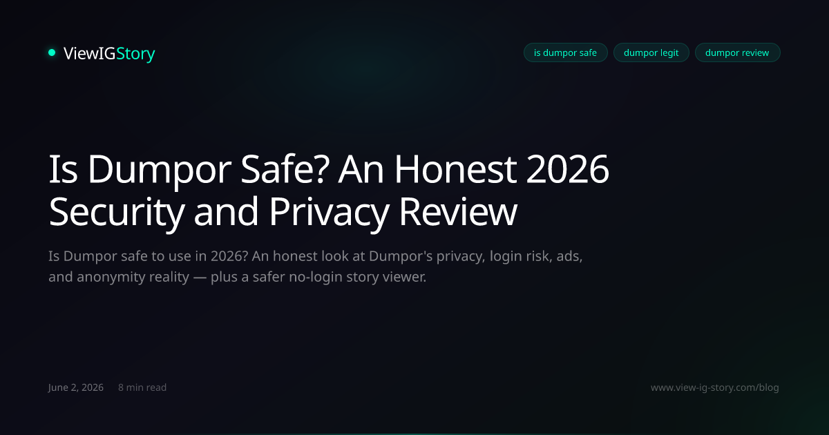 Is Dumpor Safe? An Honest 2026 Security and Privacy Review