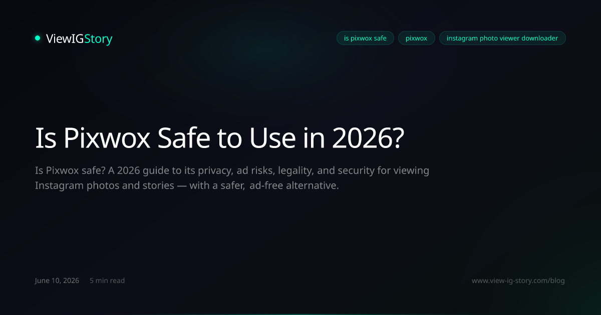 Is Pixwox Safe to Use in 2026?
