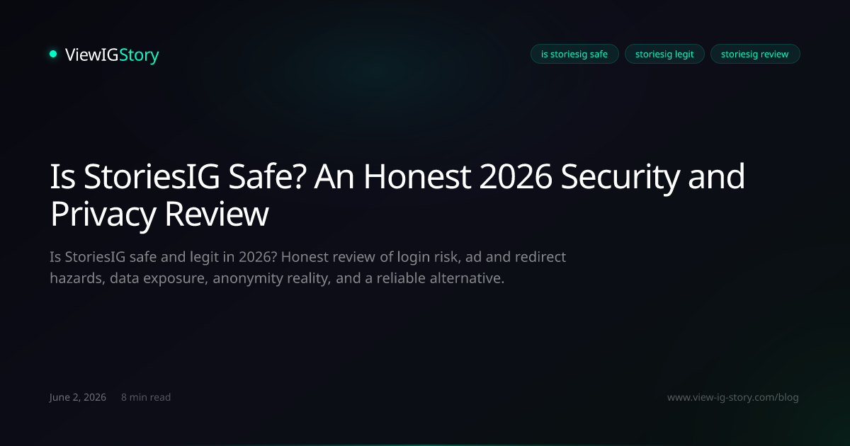 Is StoriesIG Safe? An Honest 2026 Security and Privacy Review