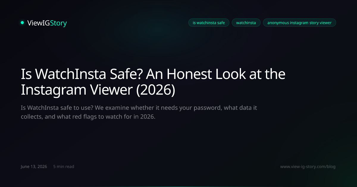 Is WatchInsta Safe? An Honest Look at the Instagram Viewer (2026)