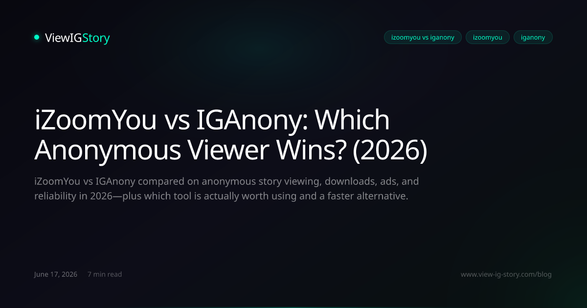iZoomYou vs IGAnony: Which Anonymous Viewer Wins? (2026)
