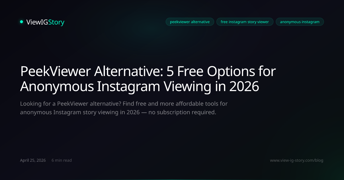 PeekViewer Alternative: 5 Free Options for Anonymous Instagram Viewing in 2026
