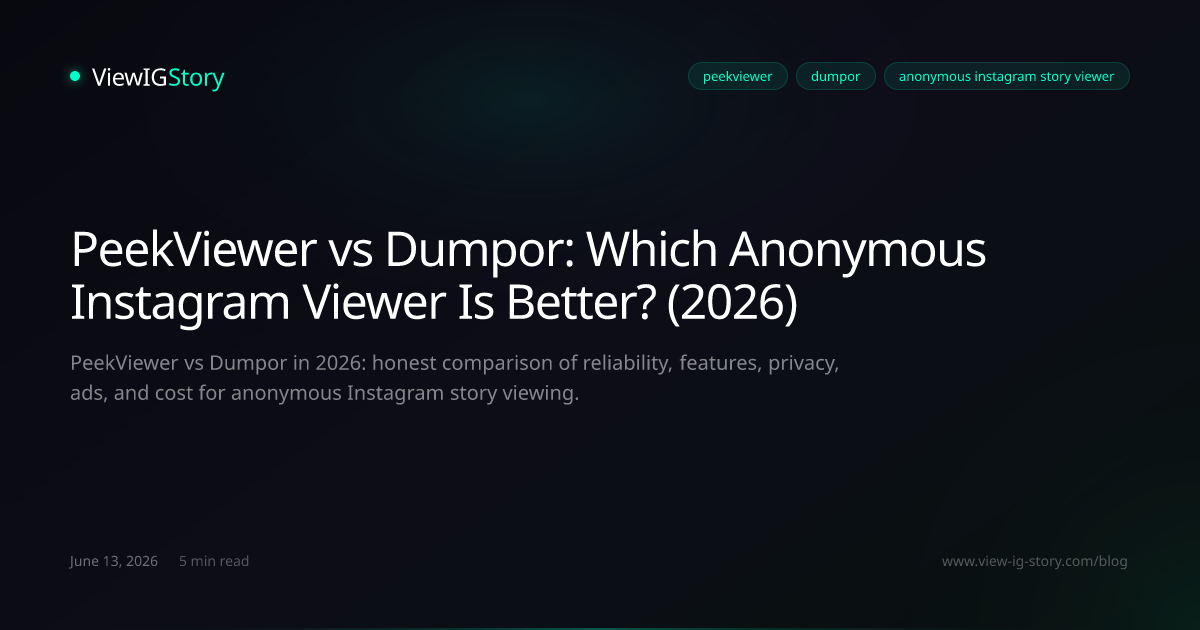 PeekViewer vs Dumpor: Which Anonymous Instagram Viewer Is Better? (2026)