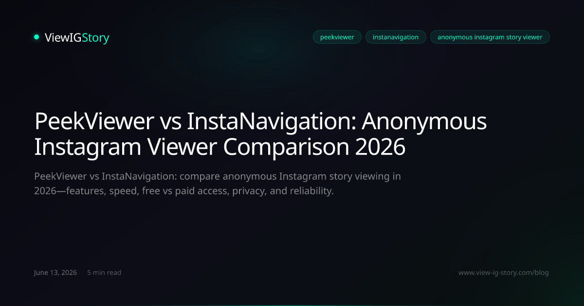 PeekViewer vs InstaNavigation: Anonymous Instagram Viewer Comparison 2026