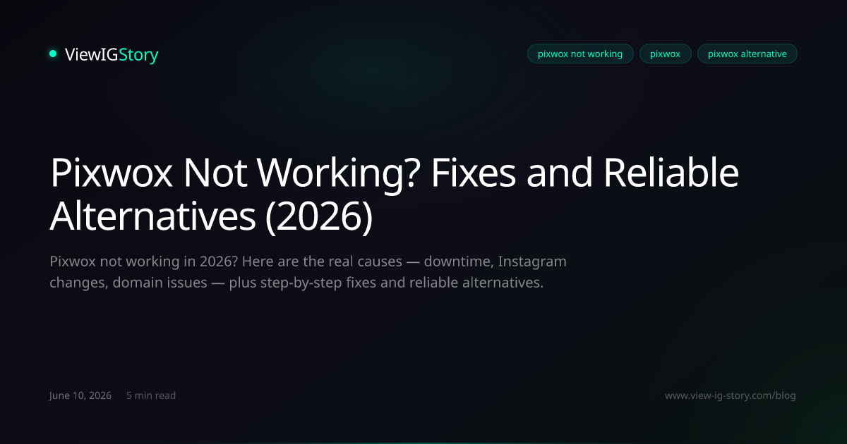 Pixwox Not Working? Fixes and Reliable Alternatives (2026)
